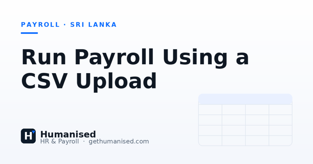 Run Payroll Using a CSV Upload — Humanised HR & Payroll